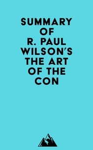  Everest Media - Summary of R. Paul Wilson's The Art of the Con.