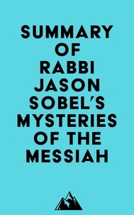  Everest Media - Summary of Rabbi Jason Sobel's Mysteries of the Messiah.