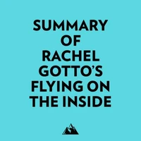 Summary of Rachel Gotto's Flying on the Inside