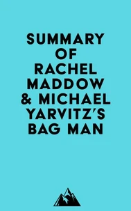 Summary of Rachel Maddow &amp; Michael Yarvitz's Bag Man