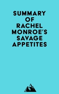  Everest Media - Summary of Rachel Monroe's Savage Appetites.