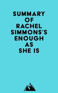  Everest Media - Summary of Rachel Simmons's Enough As She Is.