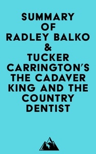  Everest Media - Summary of Radley Balko &amp; Tucker Carrington's The Cadaver King and the Country Dentist.