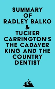 Summary of Radley Balko & Tucker Carrington's The Cadaver King and the Country Dentist