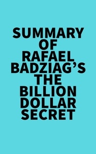  Everest Media - Summary of Rafael Badziag's The Billion Dollar Secret.