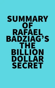 Summary of Rafael Badziag's The Billion Dollar Secret