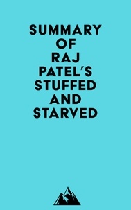  Everest Media - Summary of Raj Patel's Stuffed and Starved.