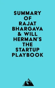 Summary of Rajat Bhargava &amp; Will Herman's The Startup Playbook