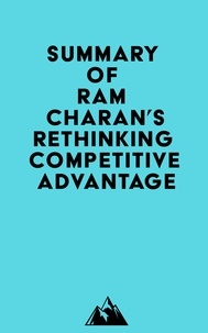  Everest Media - Summary of Ram Charan's Rethinking Competitive Advantage.