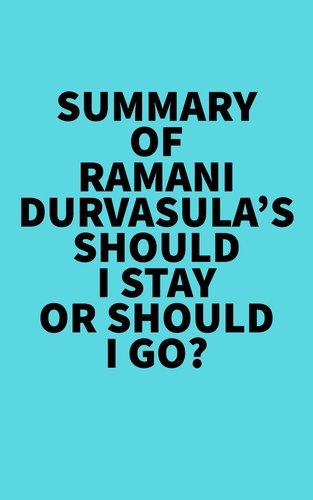  Everest Media - Summary of Ramani Durvasula's Should I Stay or Should I Go?.