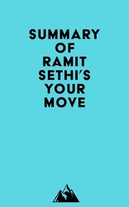  Everest Media - Summary of Ramit Sethi's Your Move.