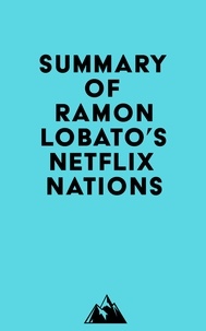  Everest Media - Summary of Ramon Lobato's Netflix Nations.
