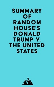  Everest Media - Summary of Random House's Donald Trump v. The United States.