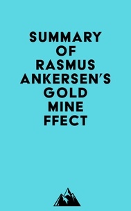 Everest Media - Summary of Rasmus Ankersen's Gold Mine Effect.