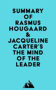 Summary of Rasmus Hougaard &amp; Jacqueline Carter's The Mind of the Leader
