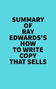  Everest Media - Summary of Ray Edwards's How to Write Copy That Sells.