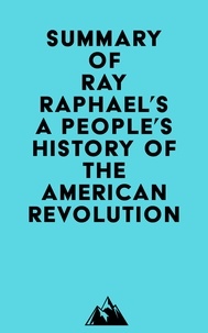  Everest Media - Summary of Ray Raphael's A People's History of the American Revolution.
