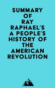 Summary of Ray Raphael's A People's History of the American Revolution