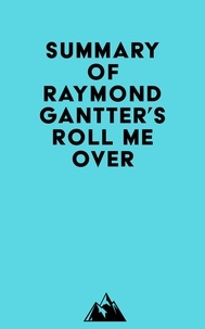  Everest Media - Summary of Raymond Gantter's Roll Me Over.