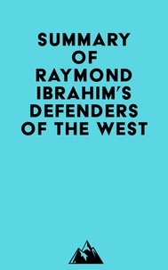  Everest Media - Summary of Raymond Ibrahim's Defenders of the West.