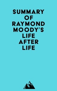  Everest Media - Summary of Raymond Moody's Life After Life.
