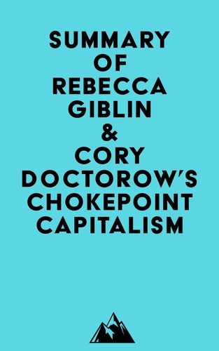  Everest Media - Summary of Rebecca Giblin &amp; Cory Doctorow's Chokepoint Capitalism.