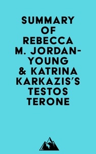  Everest Media - Summary of Rebecca M. Jordan-Young &amp; Katrina Karkazis's Testosterone.