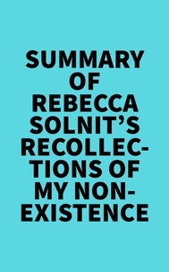  Everest Media - Summary of Rebecca Solnit's Recollections of My Nonexistence.