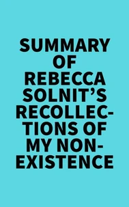 Summary of Rebecca Solnit's Recollections of My Nonexistence