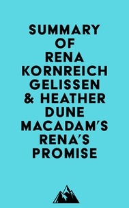  Everest Media - Summary of Rena Kornreich Gelissen &amp; Heather Dune Macadam's Rena's Promise.