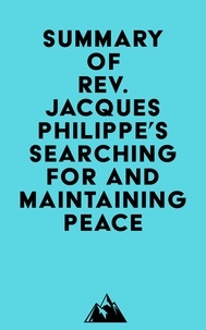  Everest Media - Summary of Rev. Jacques Philippe's Searching for and Maintaining Peace.