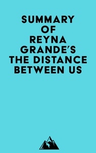 Everest Media - Summary of Reyna Grande's The Distance Between Us.