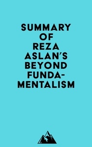  Everest Media - Summary of Reza Aslan's Beyond Fundamentalism.