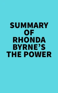 Summary of Rhonda Byrne's The Power