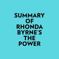  Everest Media et  AI Marcus - Summary of Rhonda Byrne's The Power.