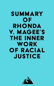  Everest Media - Summary of Rhonda V. Magee's The Inner Work of Racial Justice.