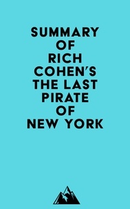 Everest Media - Summary of Rich Cohen's The Last Pirate of New York.