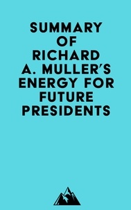  Everest Media - Summary of Richard A. Muller's Energy for Future Presidents.