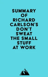 Summary of Richard Carlson's Don't Sweat the Small Stuff at Work