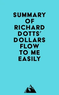Summary of Richard Dotts' Dollars Flow To Me Easily