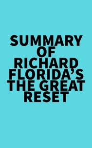  Everest Media - Summary of Richard Florida's The Great Reset.