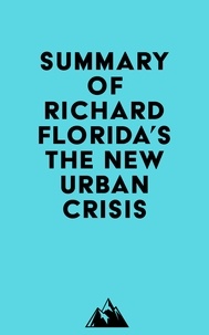  Everest Media - Summary of Richard Florida's The New Urban Crisis.