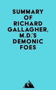  Everest Media - Summary of Richard Gallagher, M.D.'s Demonic Foes.