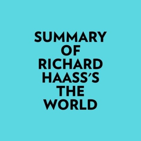  Everest Media et  AI Marcus - Summary of Richard Haass's The World.
