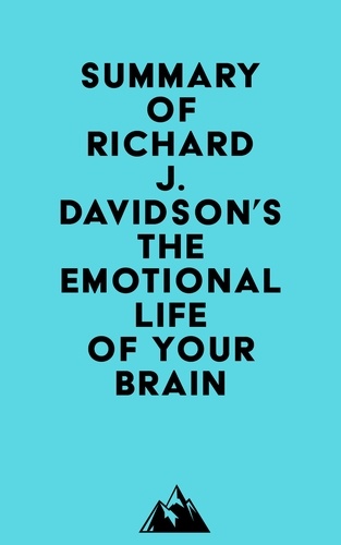  Everest Media - Summary of Richard J. Davidson's The Emotional Life of Your Brain.