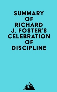  Everest Media - Summary of Richard J. Foster's Celebration of Discipline, Special Anniversary Edition.
