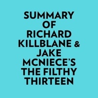  Everest Media et  AI Marcus - Summary of Richard Killblane & Jake McNiece's The Filthy Thirteen.