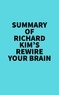  Everest Media - Summary of Richard Kim's Rewire Your Brain.