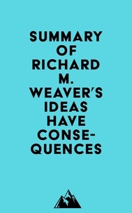  Everest Media - Summary of Richard M. Weaver's Ideas Have Consequences.