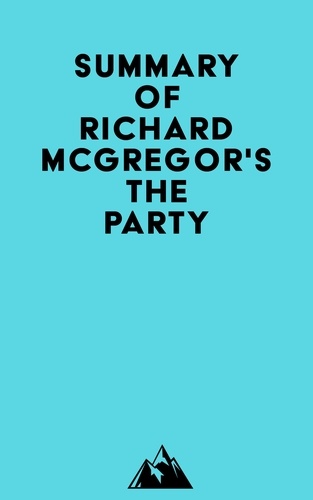  Everest Media - Summary of Richard McGregor's The Party.